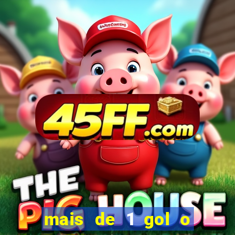 mais de 1 gol o que significa